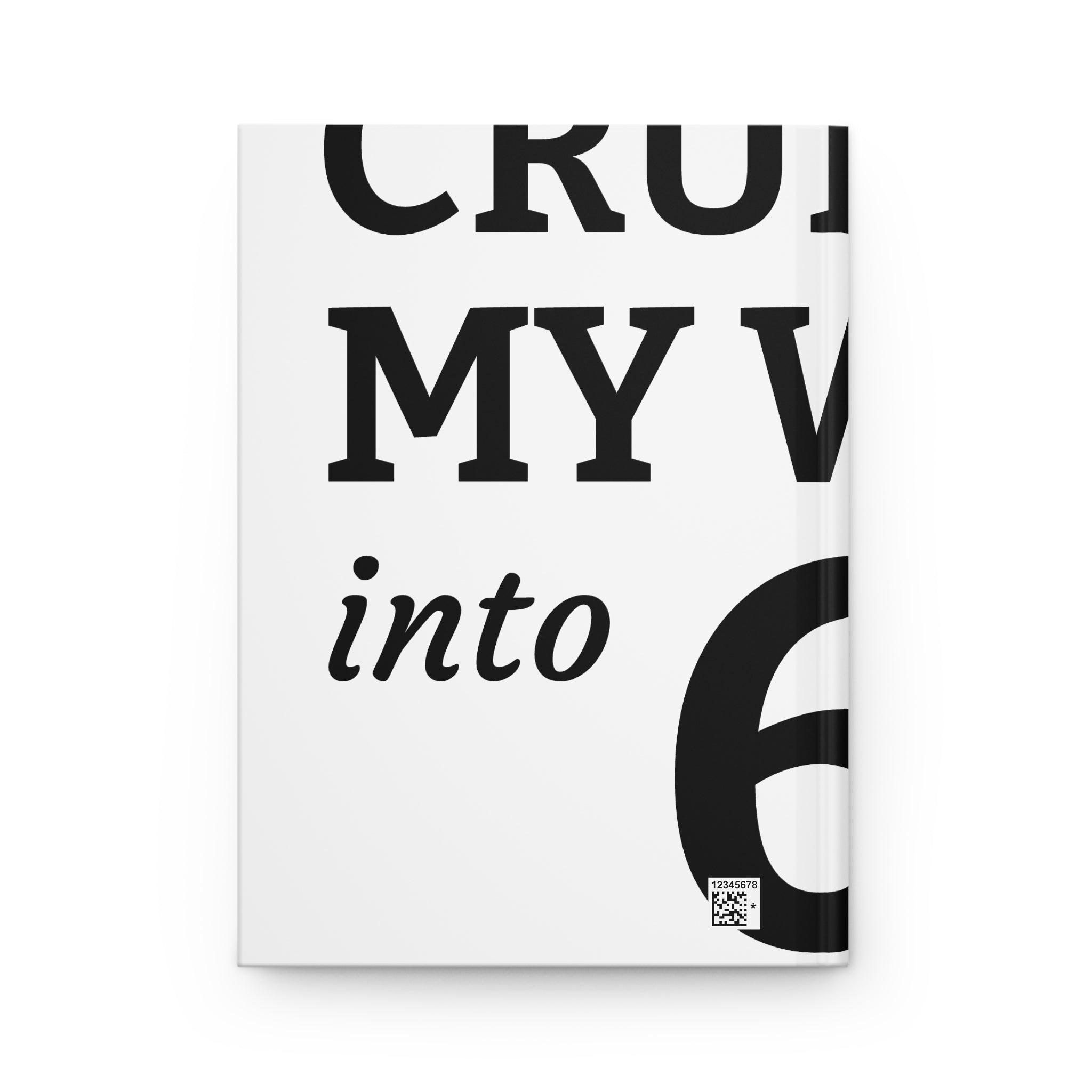 Hardcover Journal — Bold Typographic Quote “Turn My Way Into 60”